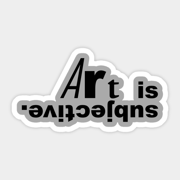 Art is subjective (black text). Sticker by Art_Is_Subjective